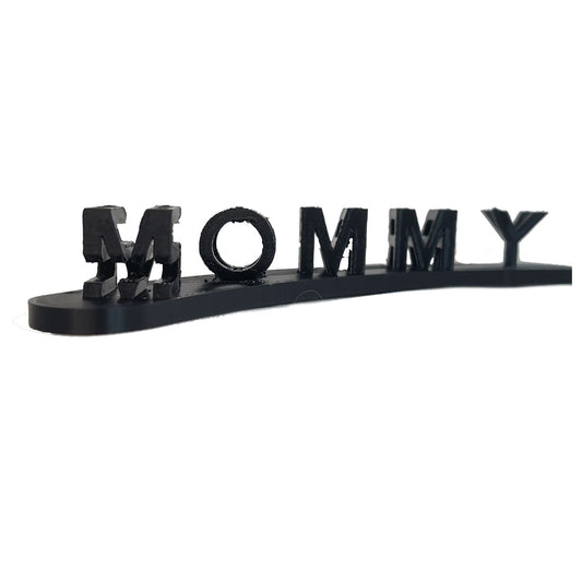 Mommy Sorry 3D Printed Sign