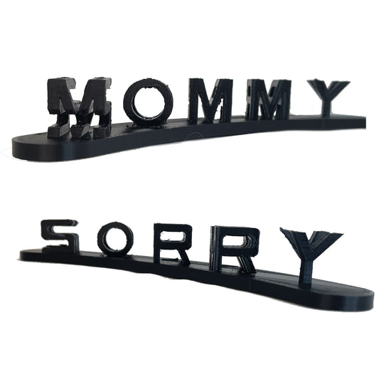 Mommy Sorry 3D Printed Sign